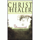 Christ the Healer By F.F. Bosworth 